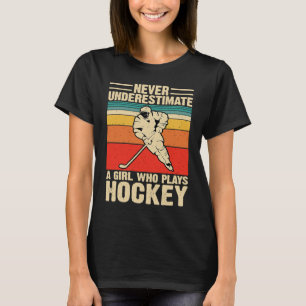 Never Underestimate A Girl Who Plays Hockey Funny T-Shirt
