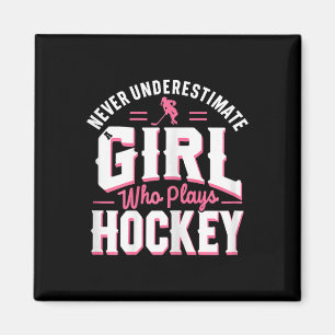 Never Underestimate A Girl Who Plays Hockey  Magnet