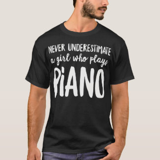 Never Underestimate A Girl Who Plays Piano T-Shirt