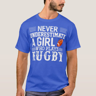 Never Underestimate A Girl Who Plays Rugby T-Shirt