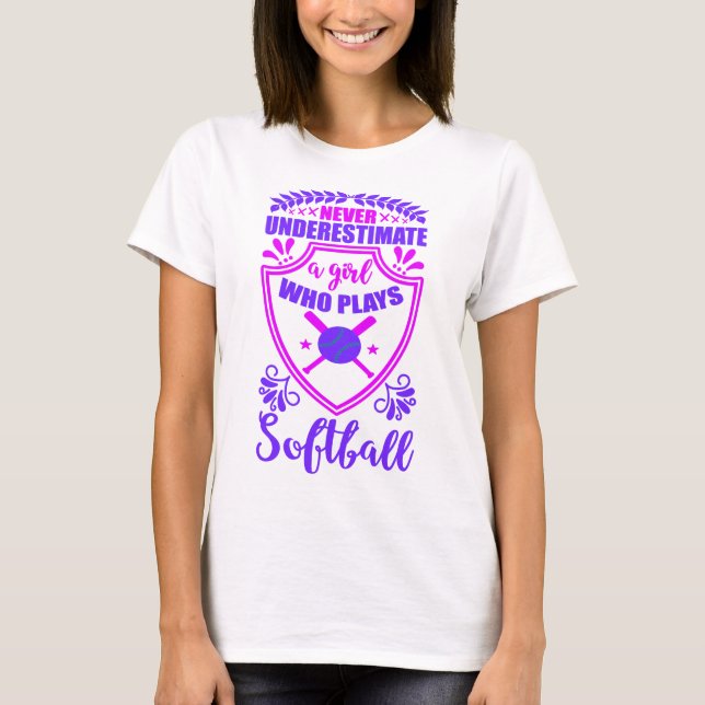 Never Underestimate A Girl Who Plays Softball  T-S T-Shirt (Front)