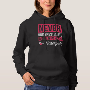 Never Underestimate A Girl Who Plays Waterpolo Wo Hoodie