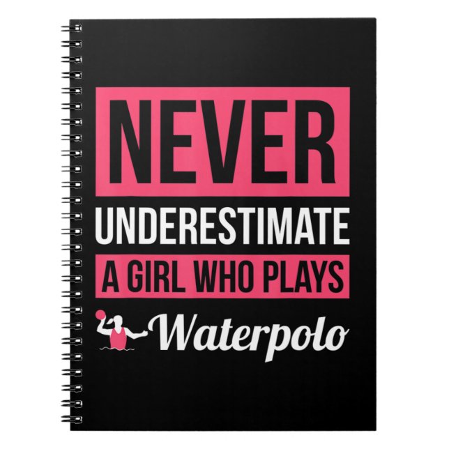 Never Underestimate A Girl Who Plays Waterpolo  Wo Notebook (Front)