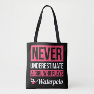 Never Underestimate A Girl Who Plays Waterpolo  Wo Tote Bag