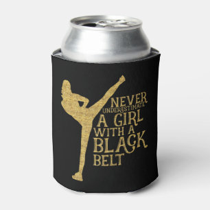 Never Underestimate A Girl with A Black Belt Gift Can Cooler
