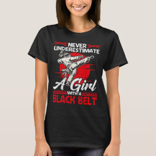 Never Underestimate A Girl With A Black Belt Karat T-Shirt