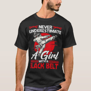 Never Underestimate A Girl With A Black Belt Karat T-Shirt