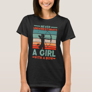 Never Underestimate A Girl With A Bow Archery Arch T-Shirt