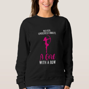 Never Underestimate A Girl With A Bow Young Archer Sweatshirt