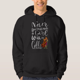Never Underestimate a Girl With a Cello Cool Quote Hoodie
