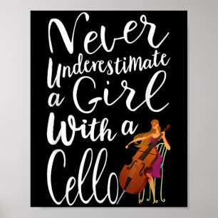 Never Underestimate A Girl With A Cello Cool Quote Poster