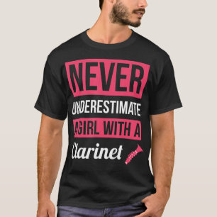 Never Underestimate A Girl With A Clarinet This fu T-Shirt