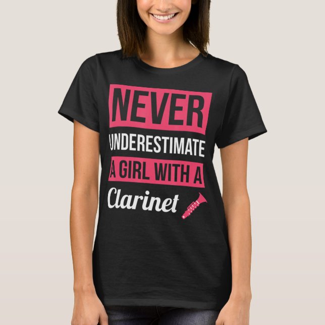 Never Underestimate A Girl With A Clarinet This fu T-Shirt (Front)
