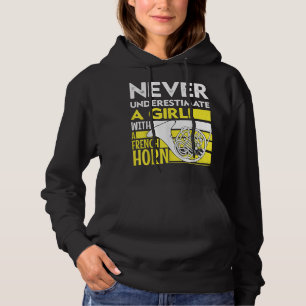 Never Underestimate A Girl With A French Horn Hoodie