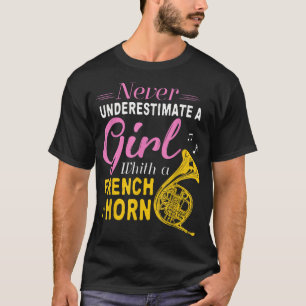 Never Underestimate A Girl With A French Horn Wome T-Shirt