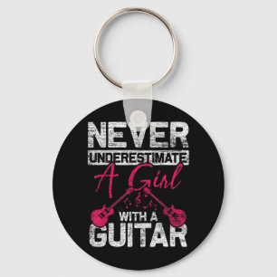 Never Underestimate A Girl With A Guitar If you ha Key Ring