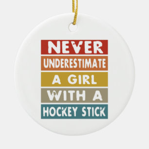 Never Underestimate a Girl With a Hockey Stick Ceramic Ornament
