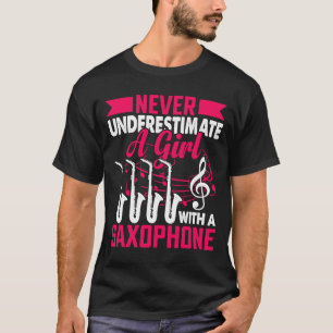 Never Underestimate a Girl with a Saxophone Saxaph T-Shirt