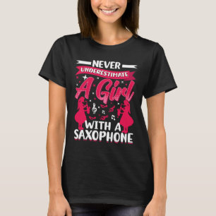 Never Underestimate a Girl with a Saxophone Saxaph T-Shirt