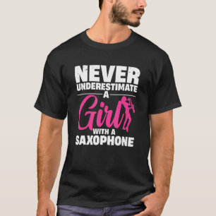 Never Underestimate A Girl With A Saxophone Saxop T-Shirt