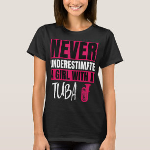 Never Underestimate A Girl With A Tuba Design This T-Shirt