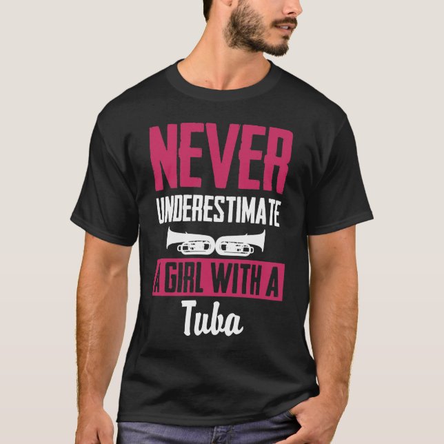 Never Underestimate A Girl With A Tuba T-Shirt (Front)
