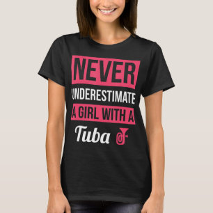 Never Underestimate A Girl With A Tuba T Shirt Tub