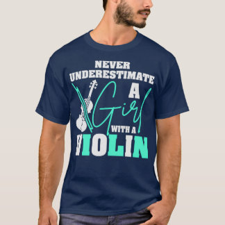 never underestimate a girl with a violin 10 T-Shirt