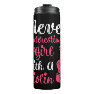 Never Underestimate A Girl With A Violin For Women Thermal Tumbler