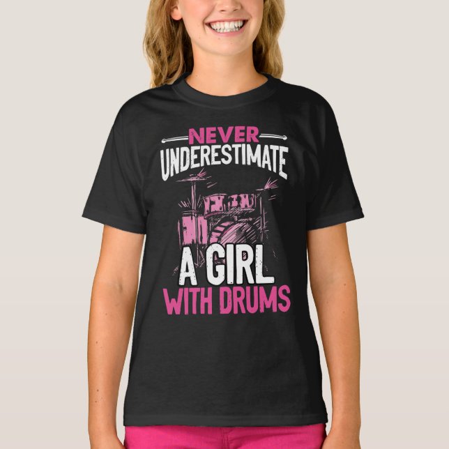 Never Underestimate A Girl With Drums  Drummer T-Shirt (Front)