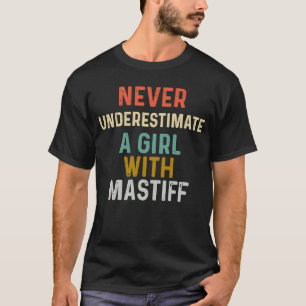Never Underestimate a Girl With Mastiff Dog Mum T-Shirt