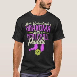 Never Underestimate A Grandma with a Pickleball Pa T-Shirt