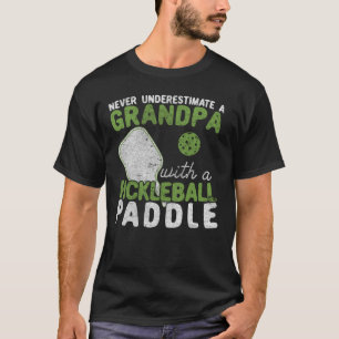 Never Underestimate A Grandpa with a Pickleball T-Shirt