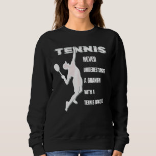 Never Underestimate A Grandpa With A Tennis Racque Sweatshirt