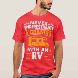 Never Underestimate A Grandpa With An RV Camping F T-Shirt