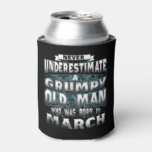 Never Underestimate A Grumpy Old Man Who Was Born  Can Cooler
