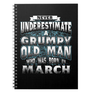 Never Underestimate A Grumpy Old Man Who Was Born  Notebook