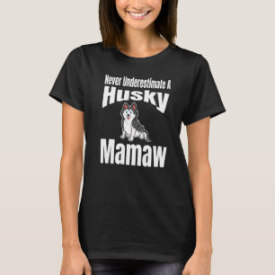 Never Underestimate A Husky Mamaw Dog Lover Owner T-Shirt