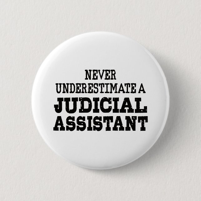 Never underestimate a Judicial assistant 6 Cm Round Badge (Front)