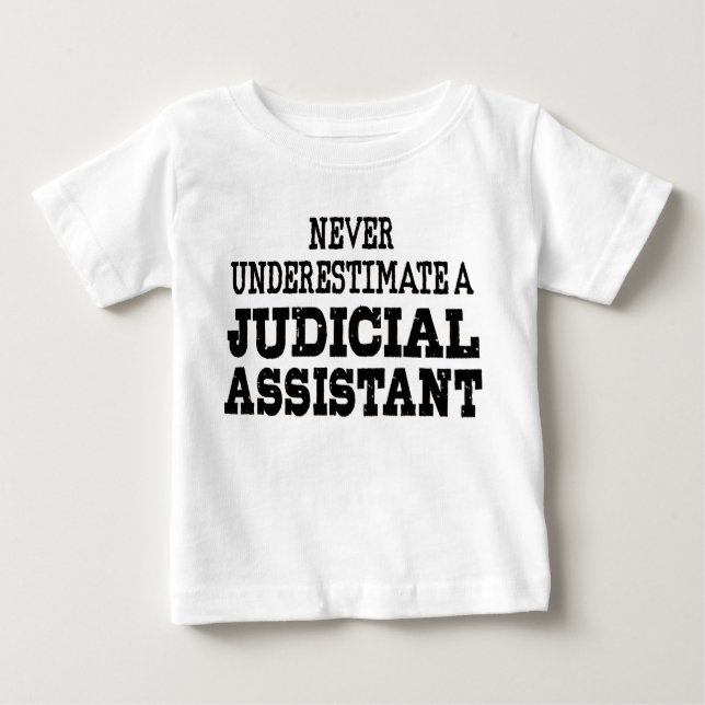 Never underestimate a Judicial assistant Baby T-Shirt (Front)