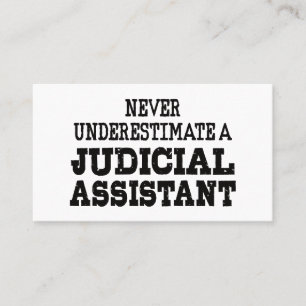 Never underestimate a Judicial assistant Business Card