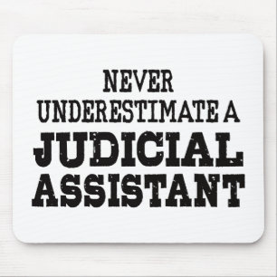 Never underestimate a Judicial assistant Mouse Pad