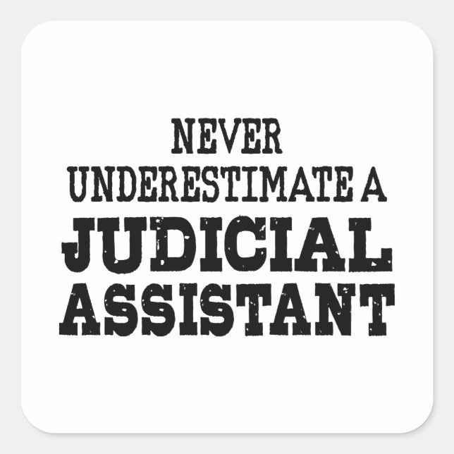 Never underestimate a Judicial assistant Square Sticker (Front)