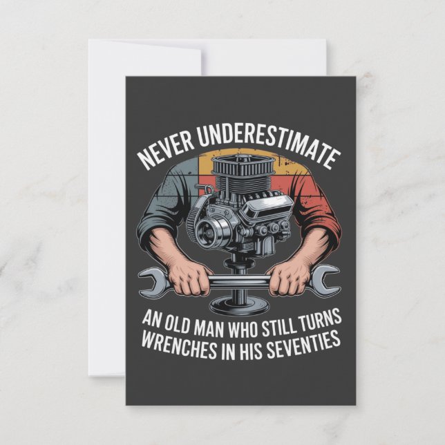 Never Underestimate a Man Still Turning Wrenches  Card (Front)