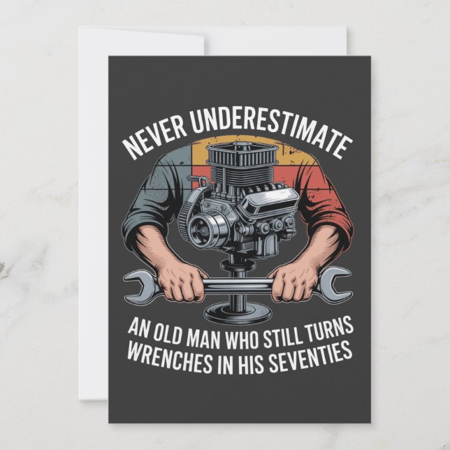 Never Underestimate a Man Still Turning Wrenches  Invitation (Front)