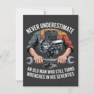 Never Underestimate a Man Still Turning Wrenches  Invitation