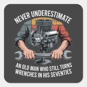 Never Underestimate a Man Still Turning Wrenches Square Sticker