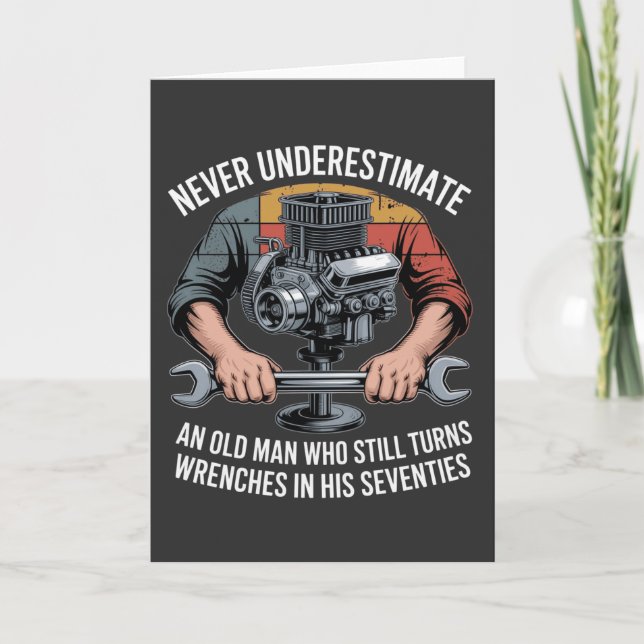 Never Underestimate a Man Still Turning Wrenches  Thank You Card (Front)