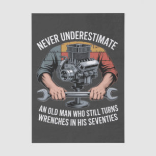 Never Underestimate a Man Still Turning Wrenches  Tissue Paper