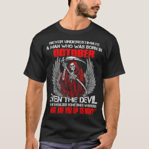 Never Underestimate A Man Who Was Born In October T-Shirt